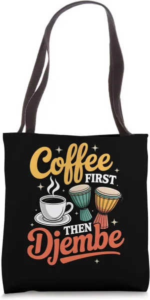 Coffee First Then Djembe Funny Drumming Rhythm Tote Bag