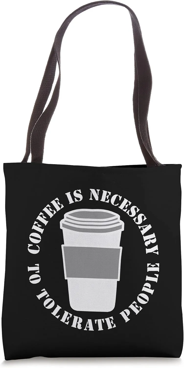 Coffee Is Necessary To Tolerate People Coffee Lovers Tote Bag