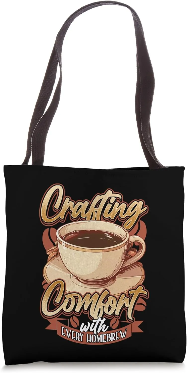 Crafting Comfort with Every Homebrew for Coffee Enthusiasts Tote Bag