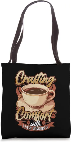 Crafting Comfort with Every Homebrew for Coffee Enthusiasts Tote Bag