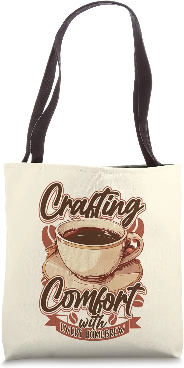 Crafting Comfort with Every Homebrew for Coffee Enthusiasts Tote Bag