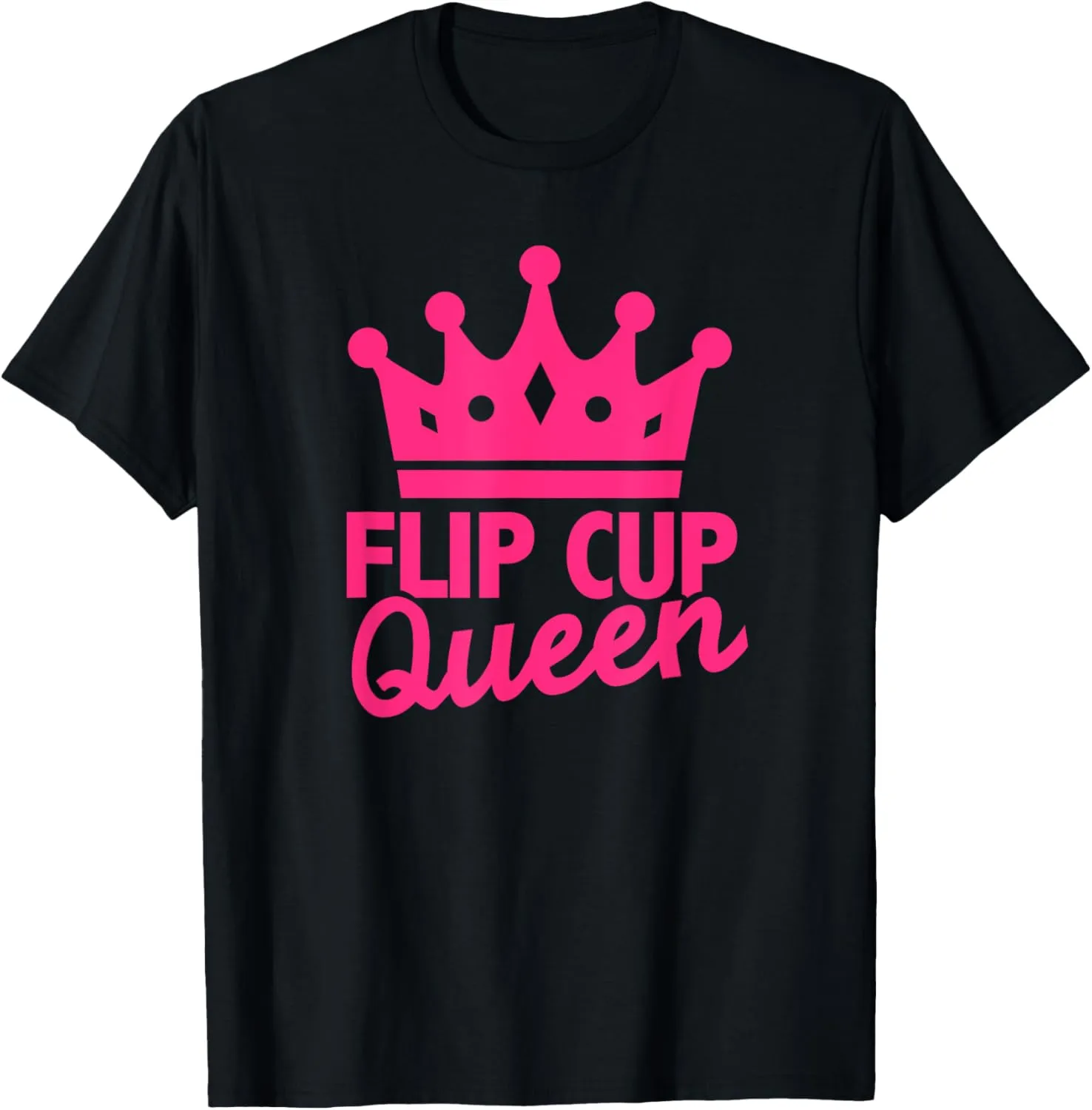 Flip Cup Queen | Pink College Adult Drinking Game T-Shirt T-Shirt