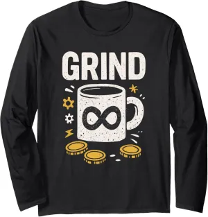 Grind Coffee Mug Work Money Gears Infinity Tough Hard Worker Long Sleeve T-Shirt