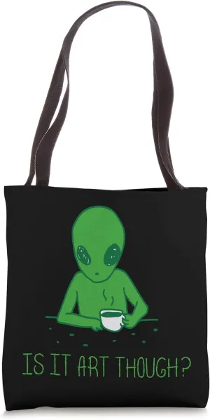 Is It Art Though? - Alien Art Critic Tote Bag