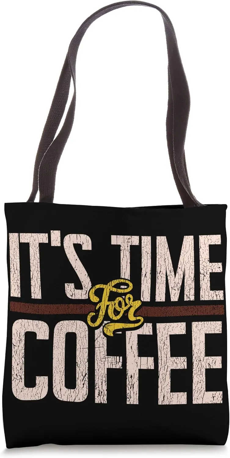It'S Time For Coffee Coffee Theme Design s For Adults Tote Bag