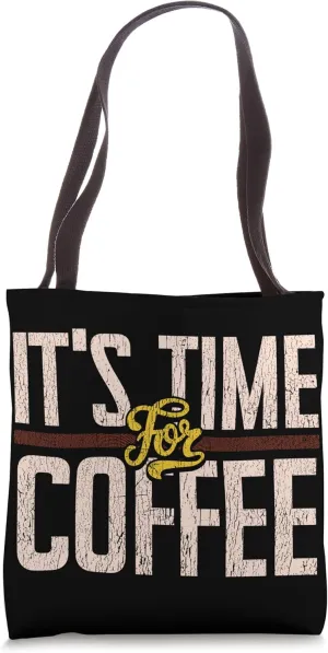 It'S Time For Coffee Coffee Theme Design s For Adults Tote Bag