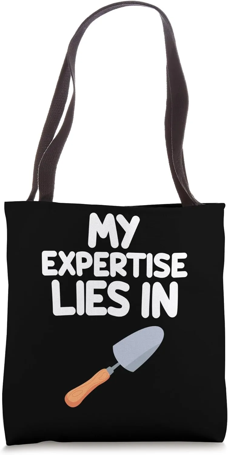 My Expertise Lies in Shovels Dig Scoop Garden Construction Tote Bag