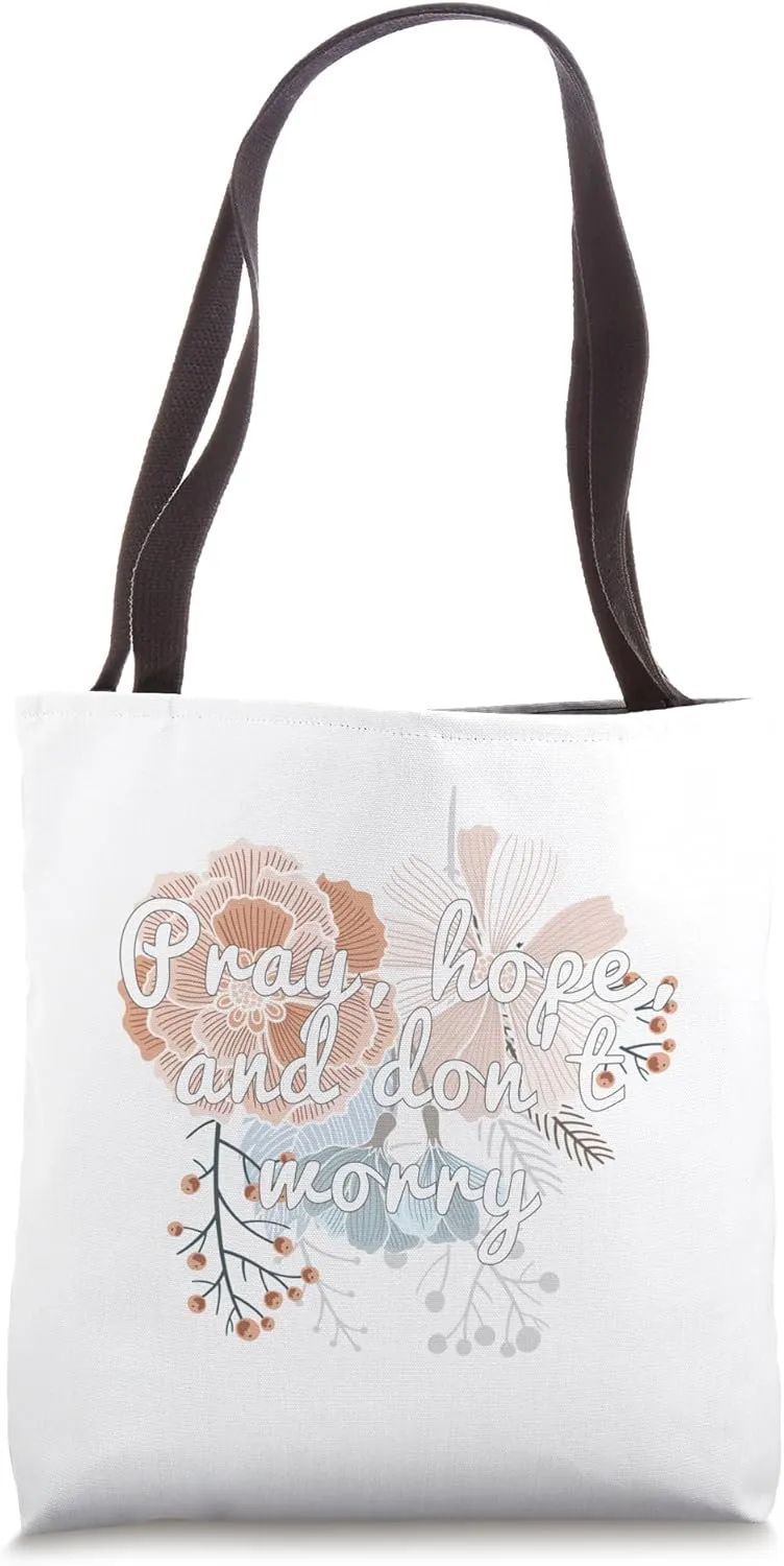 Pray, hope, and don't worry Tote Bag