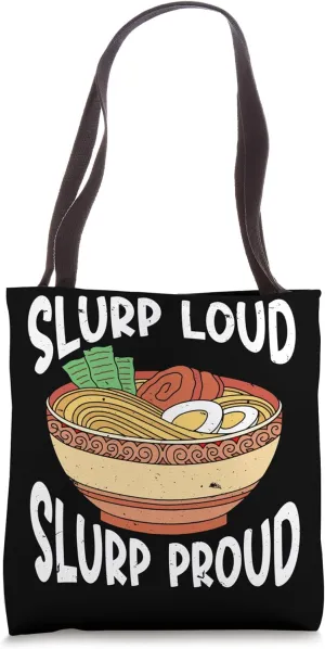 Ramen Slurp Loud Slurp Proud Soup Cup Chopsticks Noodle Tote Bag
