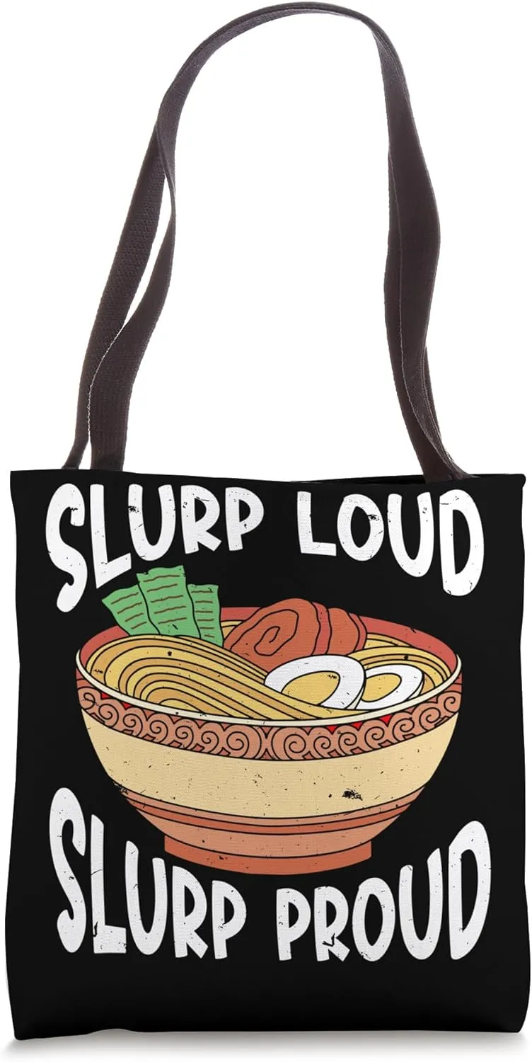 Ramen Slurp Loud Slurp Proud Soup Cup Chopsticks Noodle Tote Bag