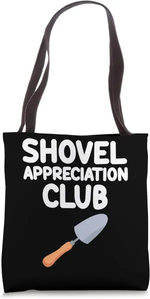 Shovel Appreciation Club Dig Scoop Gardening Construction Tote Bag