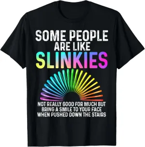 Some People Are Like Slinkies - Sarcastic Quote T-Shirt