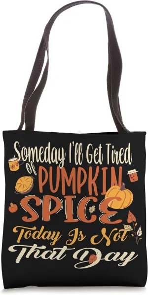 Someday Tired of Pumpkin Spice Not Today Funny Meme Tote Bag