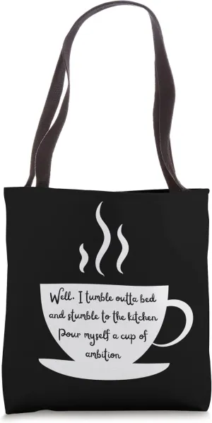 Steaming Coffee Cup Wake Up and have ambition Tote Bag