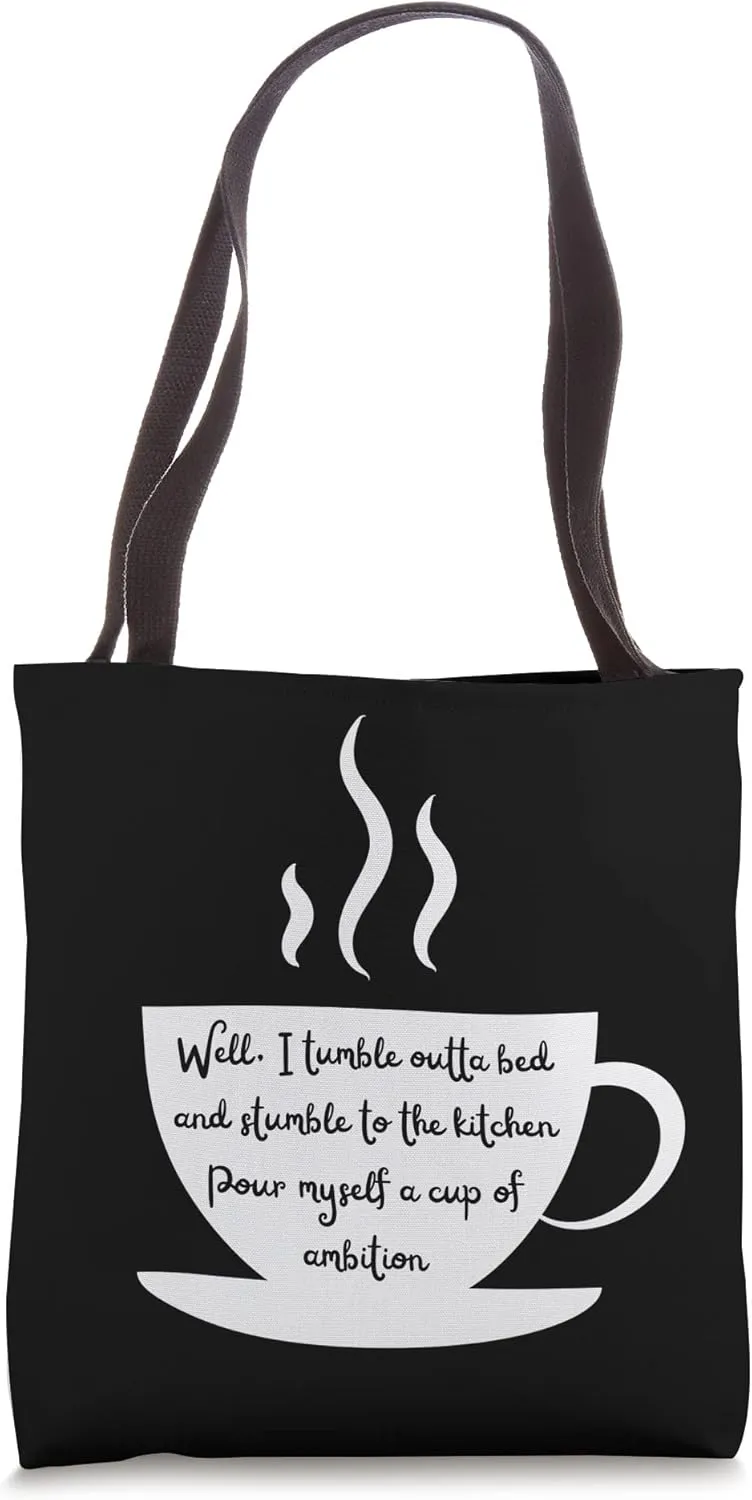Steaming Coffee Cup Wake Up and have ambition Tote Bag