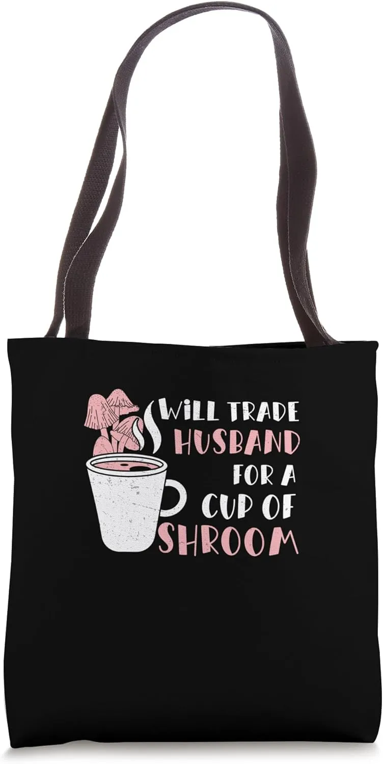 Will Trade Husband For Mushroom Coffee Medicinal Drink Lover Tote Bag