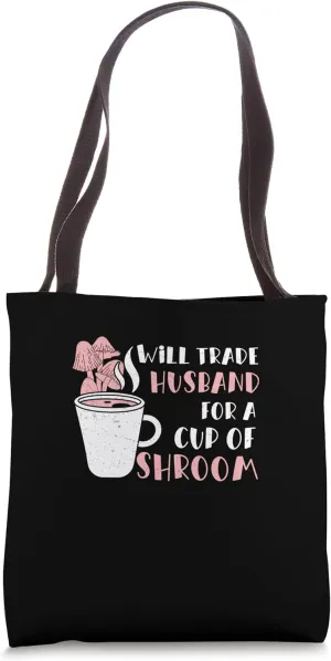 Will Trade Husband For Mushroom Coffee Medicinal Drink Lover Tote Bag